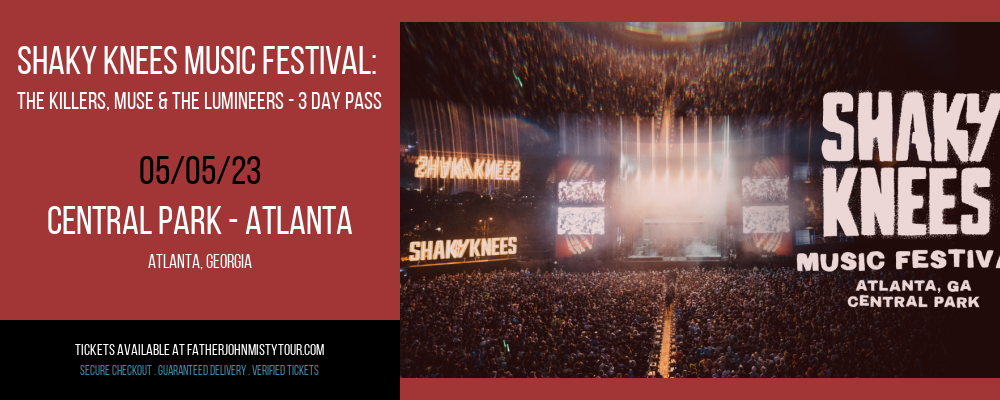 Shaky Knees Music Festival: The Killers, Muse & The Lumineers - 3 Day Pass at Father John Misty Tour