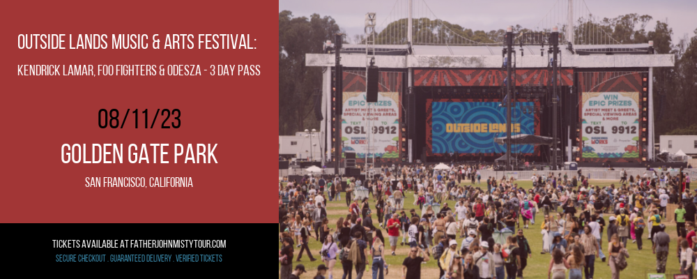 Outside Lands Music & Arts Festival: Kendrick Lamar, Foo Fighters & Odesza - 3 Day Pass at Father John Misty Tour